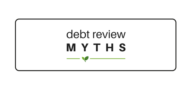 Debunking the various Debt Review Myths that have plagued the Debt Review industry for years.